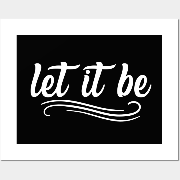 Let It Be Wall Art by IlanaArt